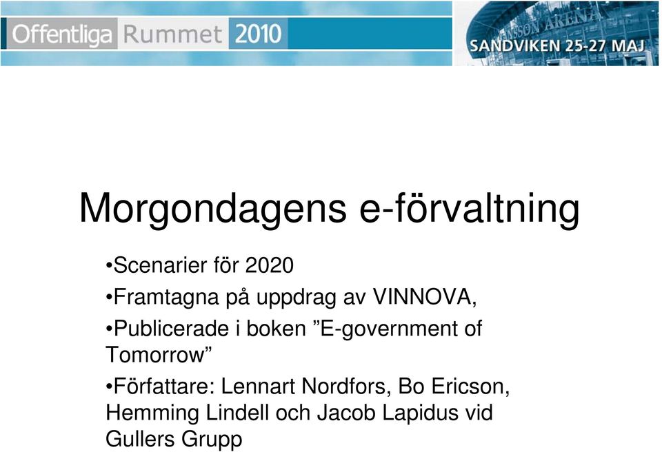 E-government of Tomorrow Författare: Lennart Nordfors,