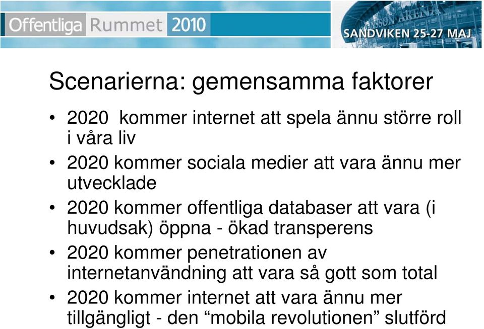 huvudsak) öppna - ökad transperens 2020 kommer penetrationen av internetanvändning att vara så