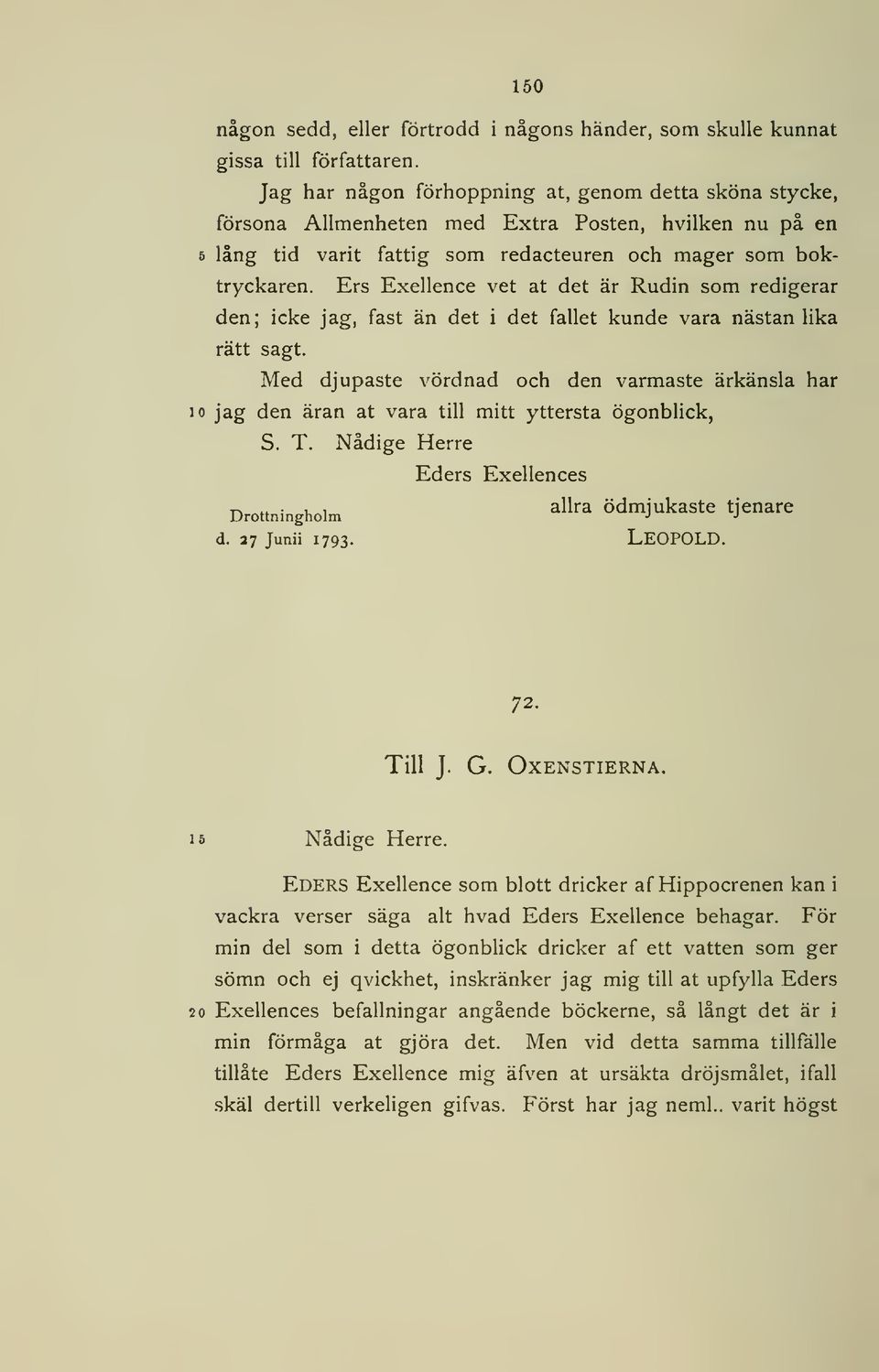 Ers Exellence vet at det är Rudin som redigerar den; icke jag, fast än det i det fallet kunde vara nästan lika rätt sagt.