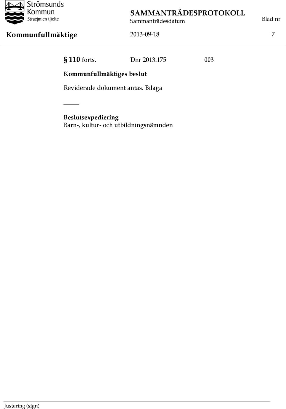 175 003 Kommunfullmäktiges beslut Reviderade dokument antas.