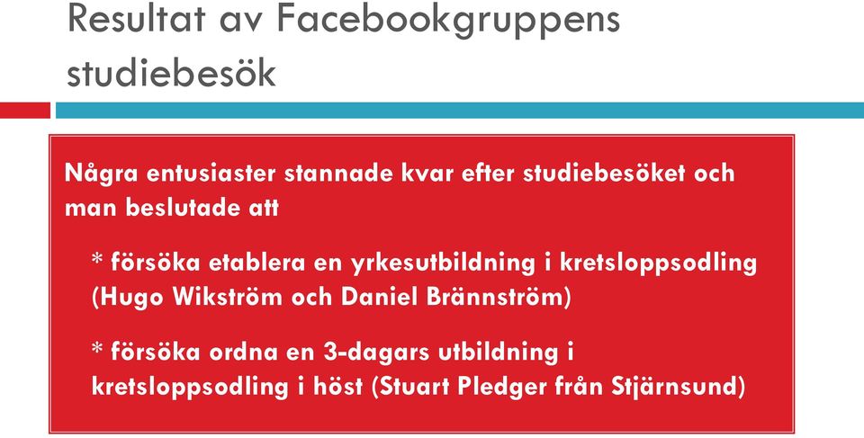 yrkesutbildning i kretsloppsodling (Hugo Wikström och Daniel Brännström) *