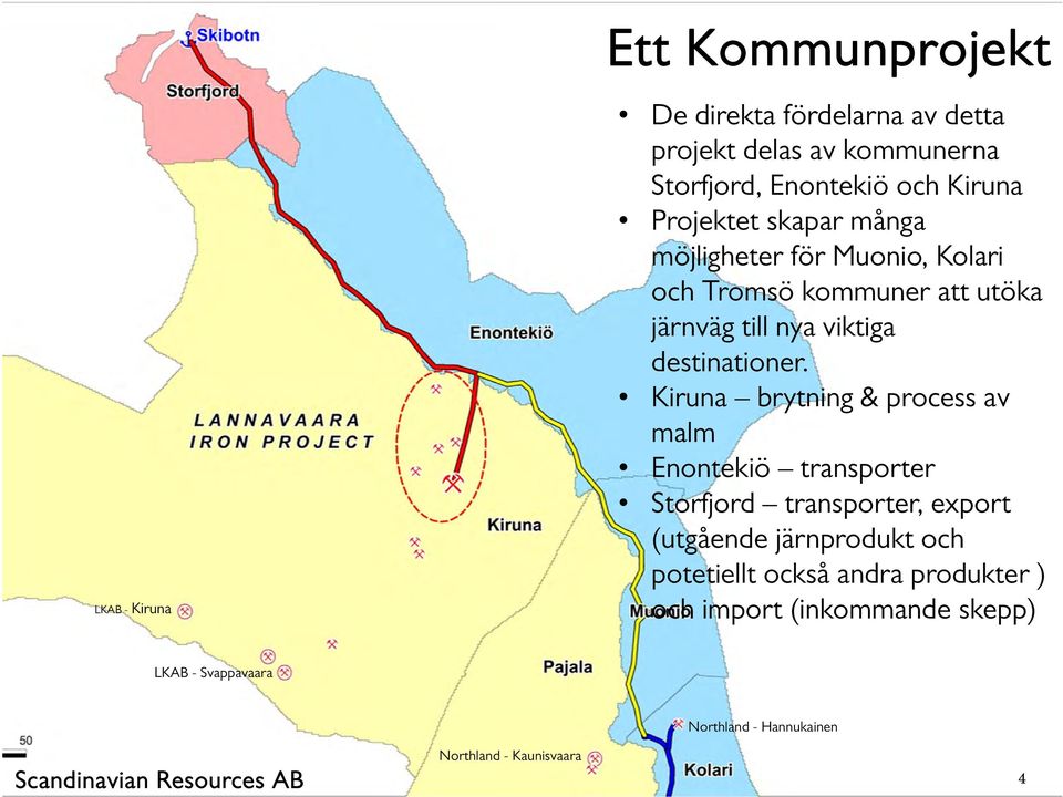 Kiruna brytning & process av malm Enontekiö transporter Storfjord transporter, export (utgående järnprodukt och potetiellt