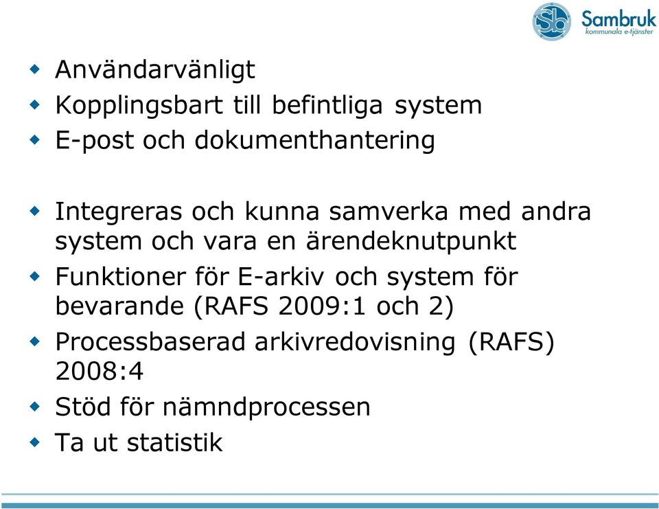 ärendeknutpunkt Funktioner för E-arkiv och system för bevarande (RAFS 2009:1