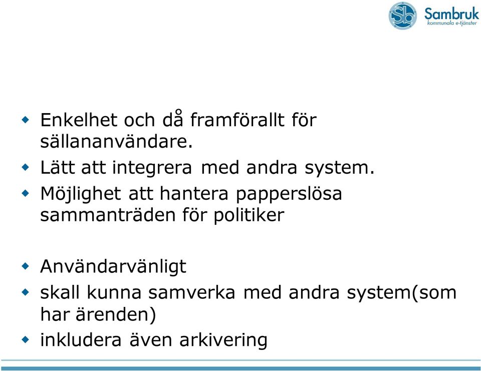 Möjlighet att hantera papperslösa sammanträden för politiker