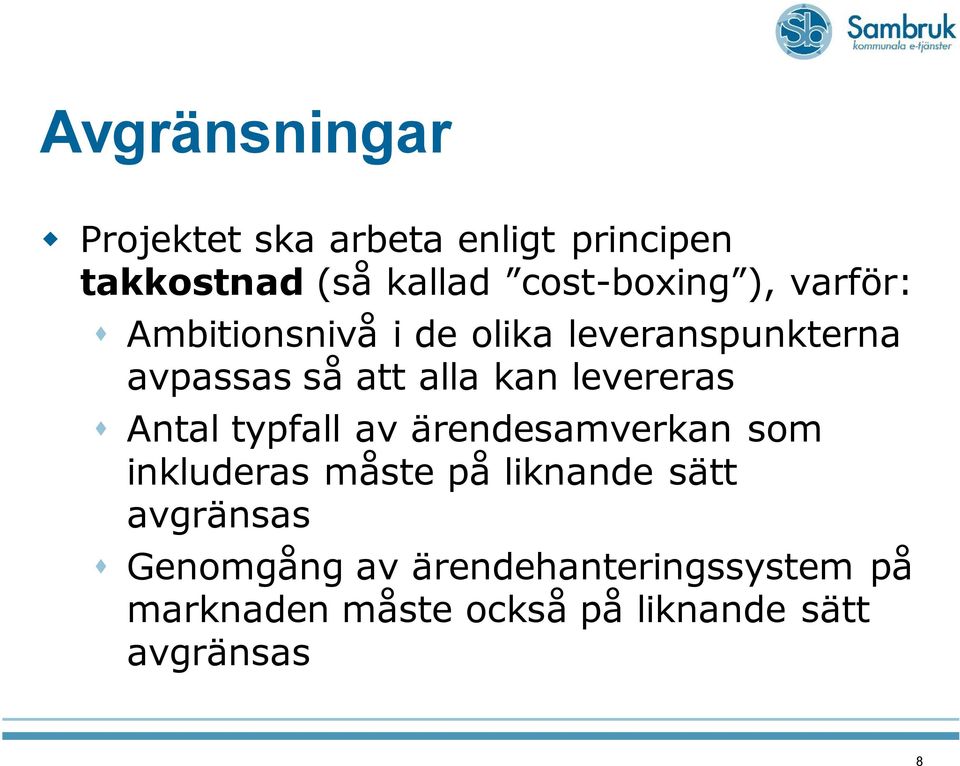 levereras Antal typfall av ärendesamverkan som inkluderas måste på liknande sätt