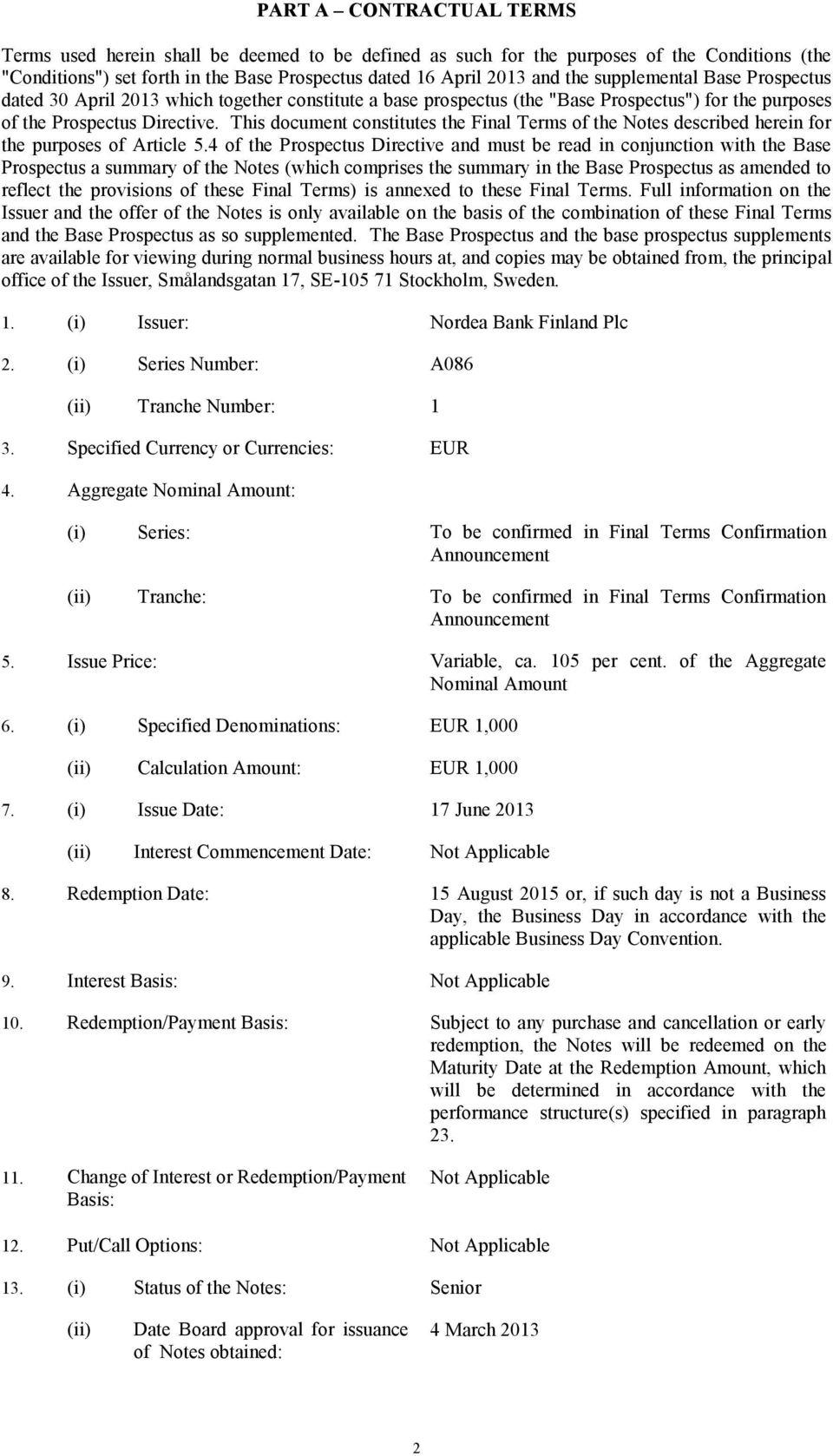 This document constitutes the Final Terms of the Notes described herein for the purposes of Article 5.