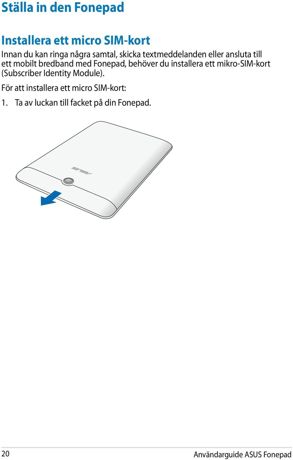 installera ett mikro-sim-kort (Subscriber Identity Module).