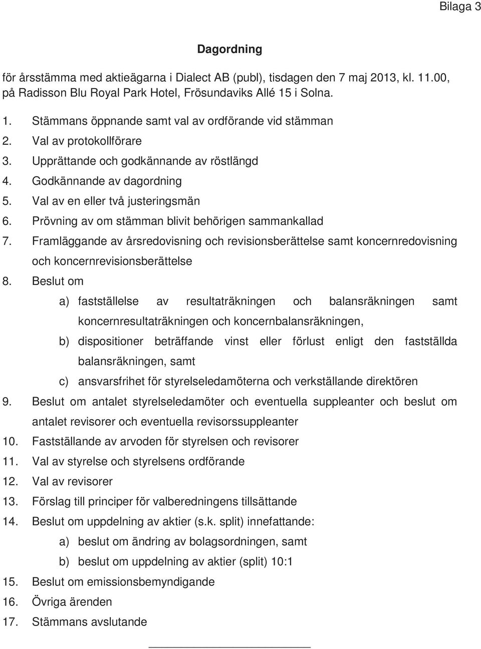 Framläggande av årsredovisning och revisionsberättelse samt koncernredovisning och koncernrevisionsberättelse 8.