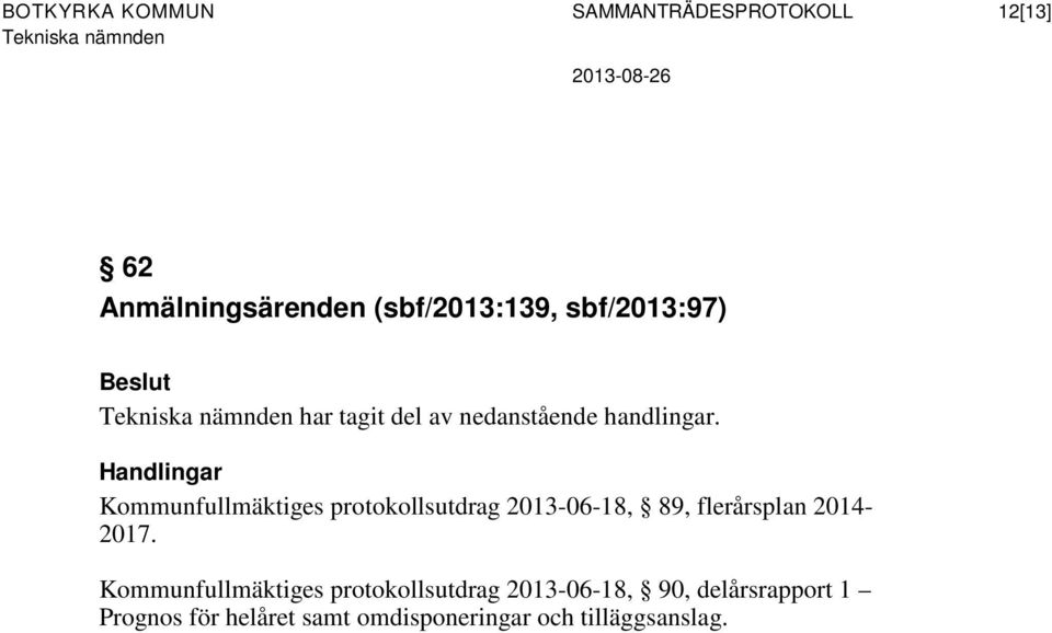 Handlingar Kommunfullmäktiges protokollsutdrag 2013-06-18, 89, flerårsplan 2014-2017.