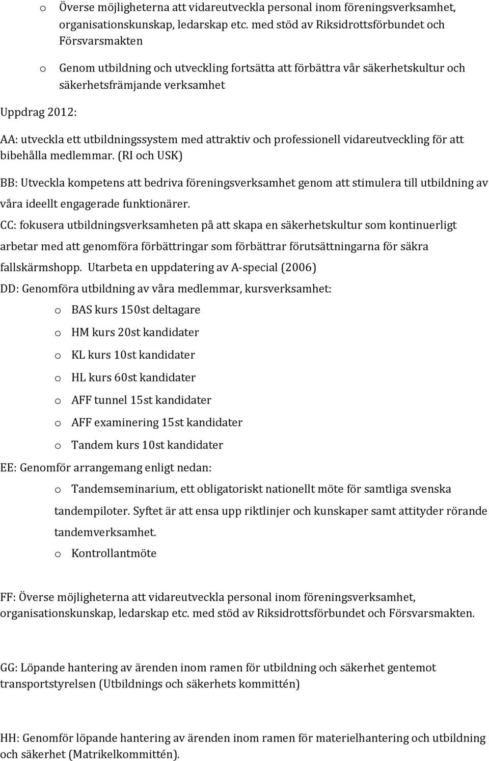 attraktiv ch prfessinell vidareutveckling för att bibehålla medlemmar.