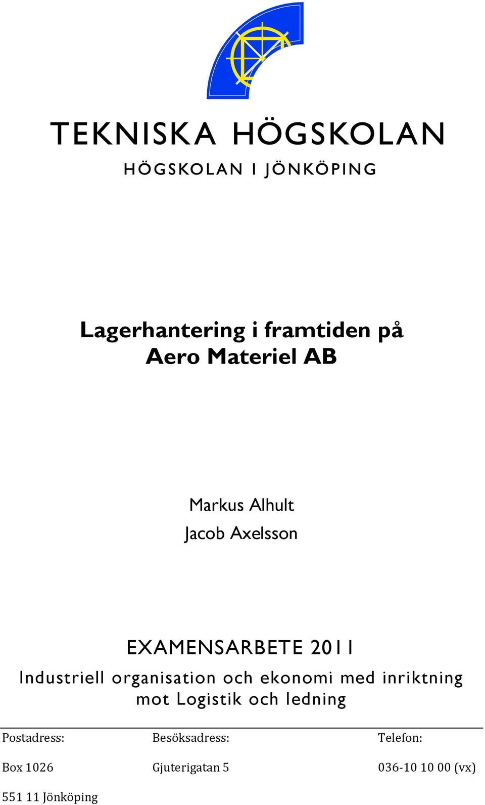 5 036-10 10 00 (vx) 551 11 Jönköping EXAMENSARBETE 2011