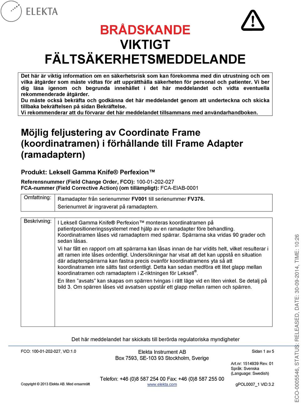 Du måste också bekräfta och godkänna det här meddelandet genom att underteckna och skicka tillbaka bekräftelsen på sidan Bekräftelse.