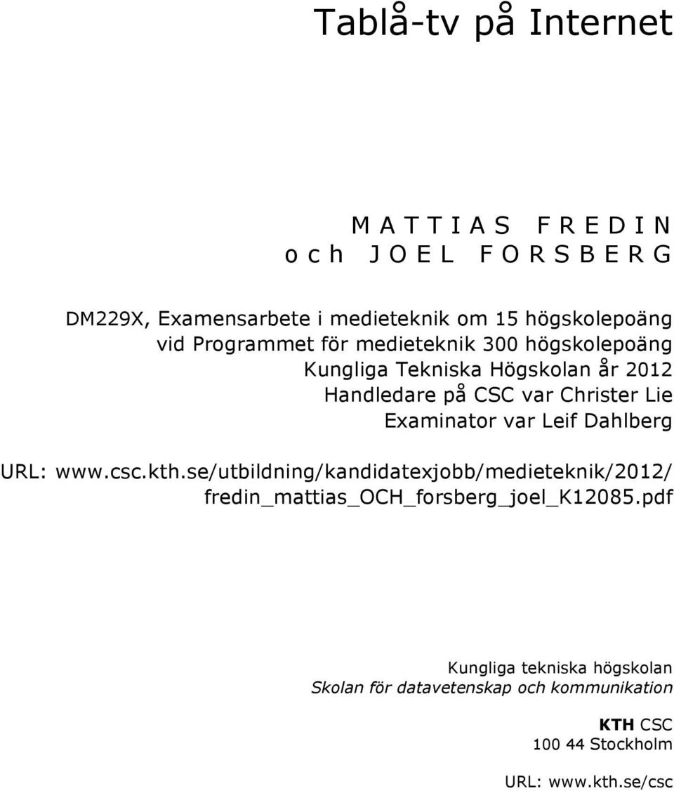 Leif Dahlberg URL: www.csc.kth.