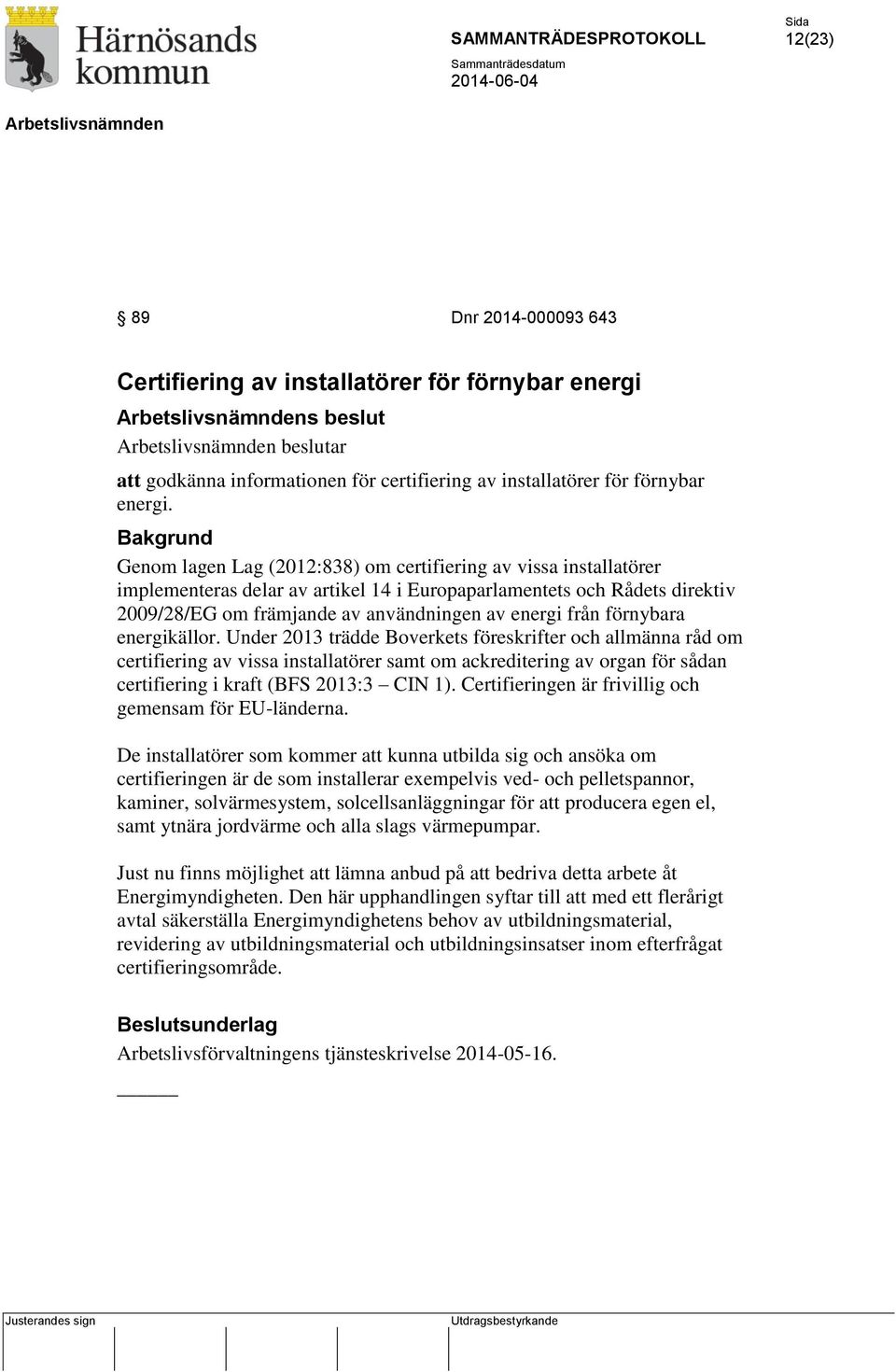 förnybara energikällor.