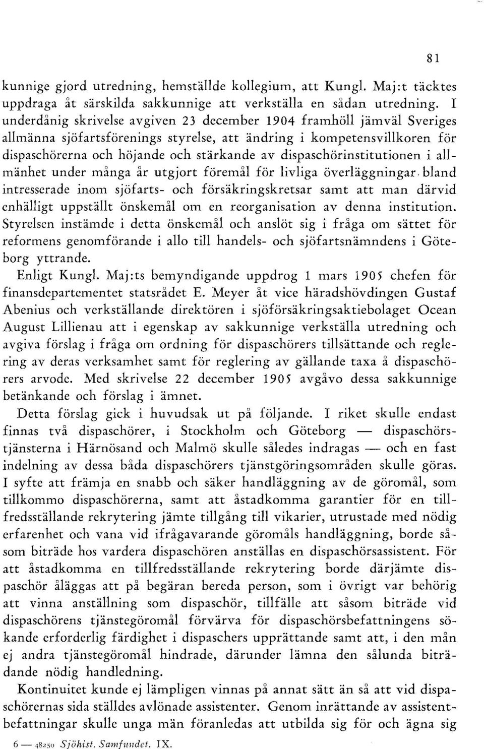 dispaschörinstitutionen i allmänhet under många år utgjort föremål för livliga överläggningar.