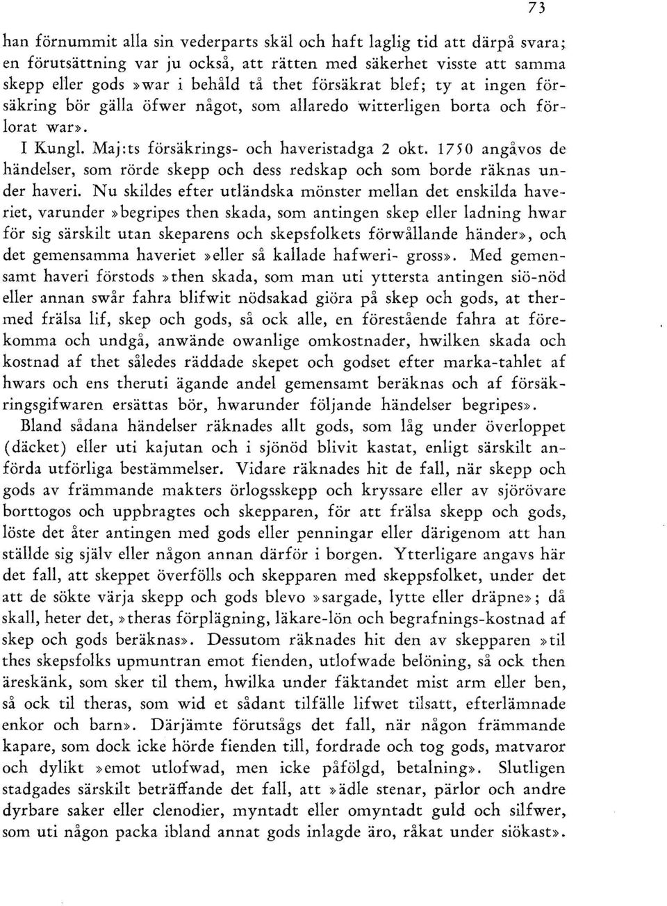 1750 angåvos de händelser, som rörde skepp och dess redskap och som borde räknas under haveri.