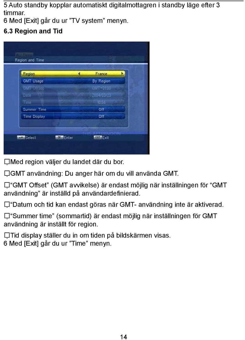 GMT Offset (GMT avvikelse) är endast möjlig när inställningen för GMT användning är inställd på användardefinierad.