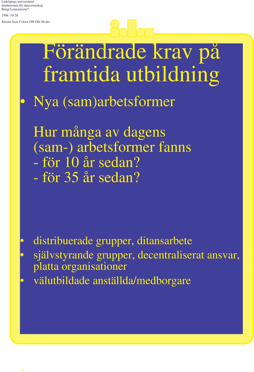 distribuerade grupper, ditansarbete självstyrande grupper,
