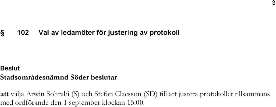 (S) och Stefan Claesson (SD) till att justera protokollet