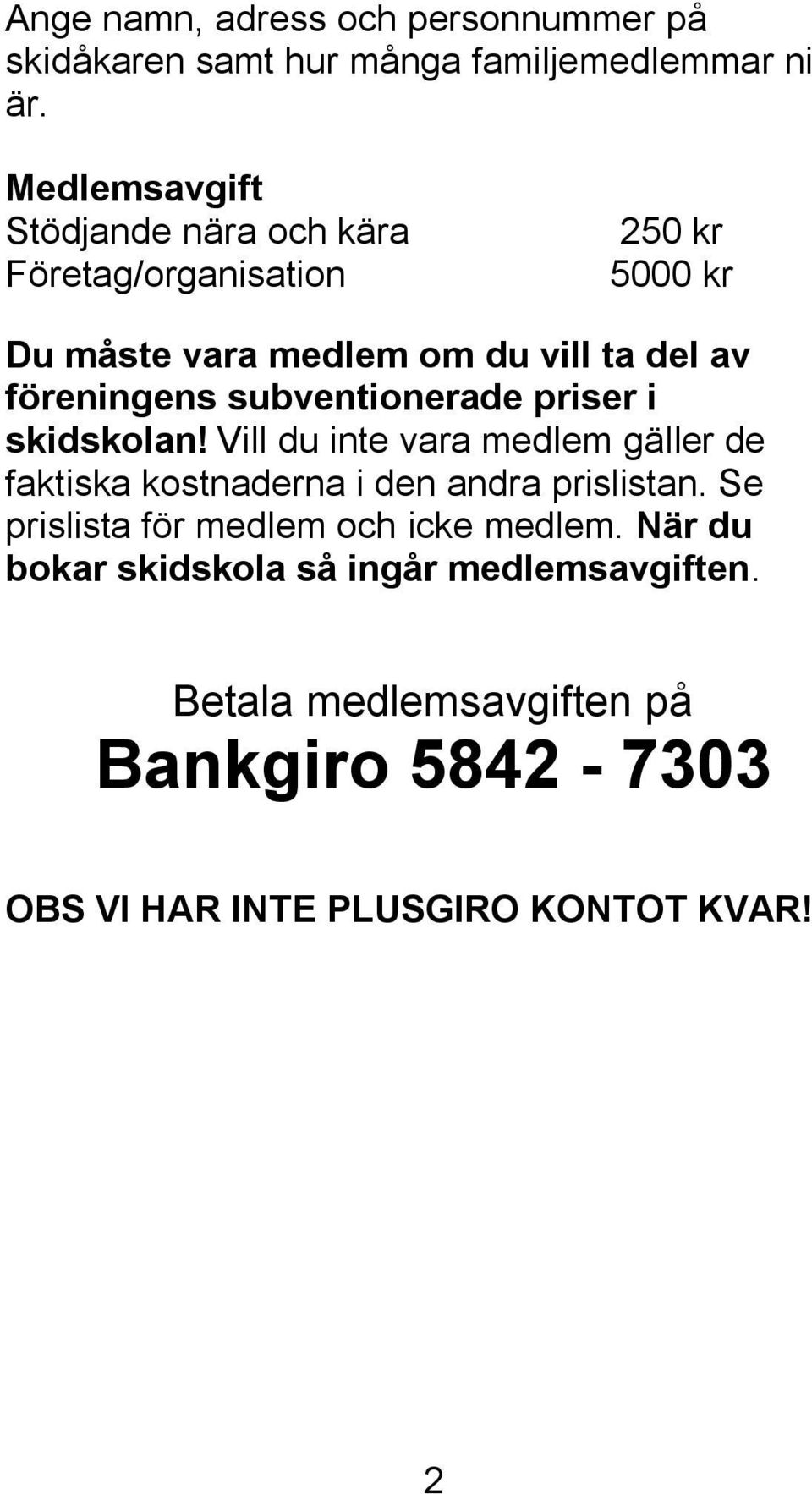 föreningens subventionerade priser i skidskolan!