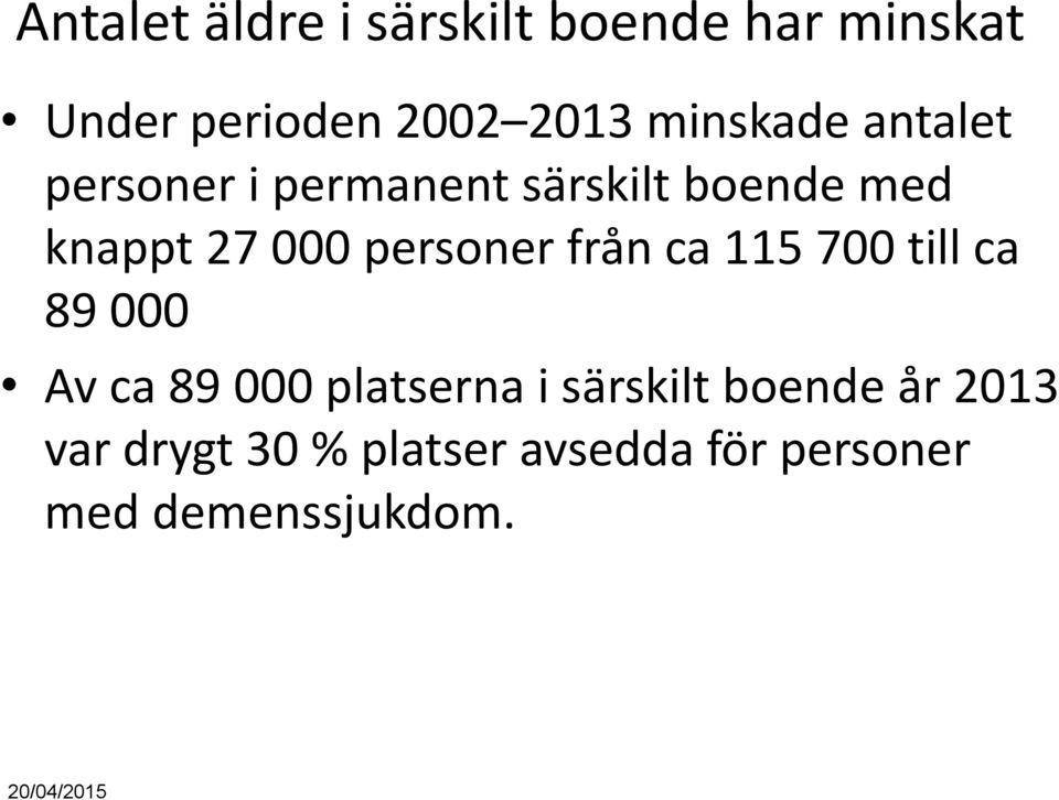 personer från ca 115 700 till ca 89 000 Av ca 89 000 platserna i särskilt