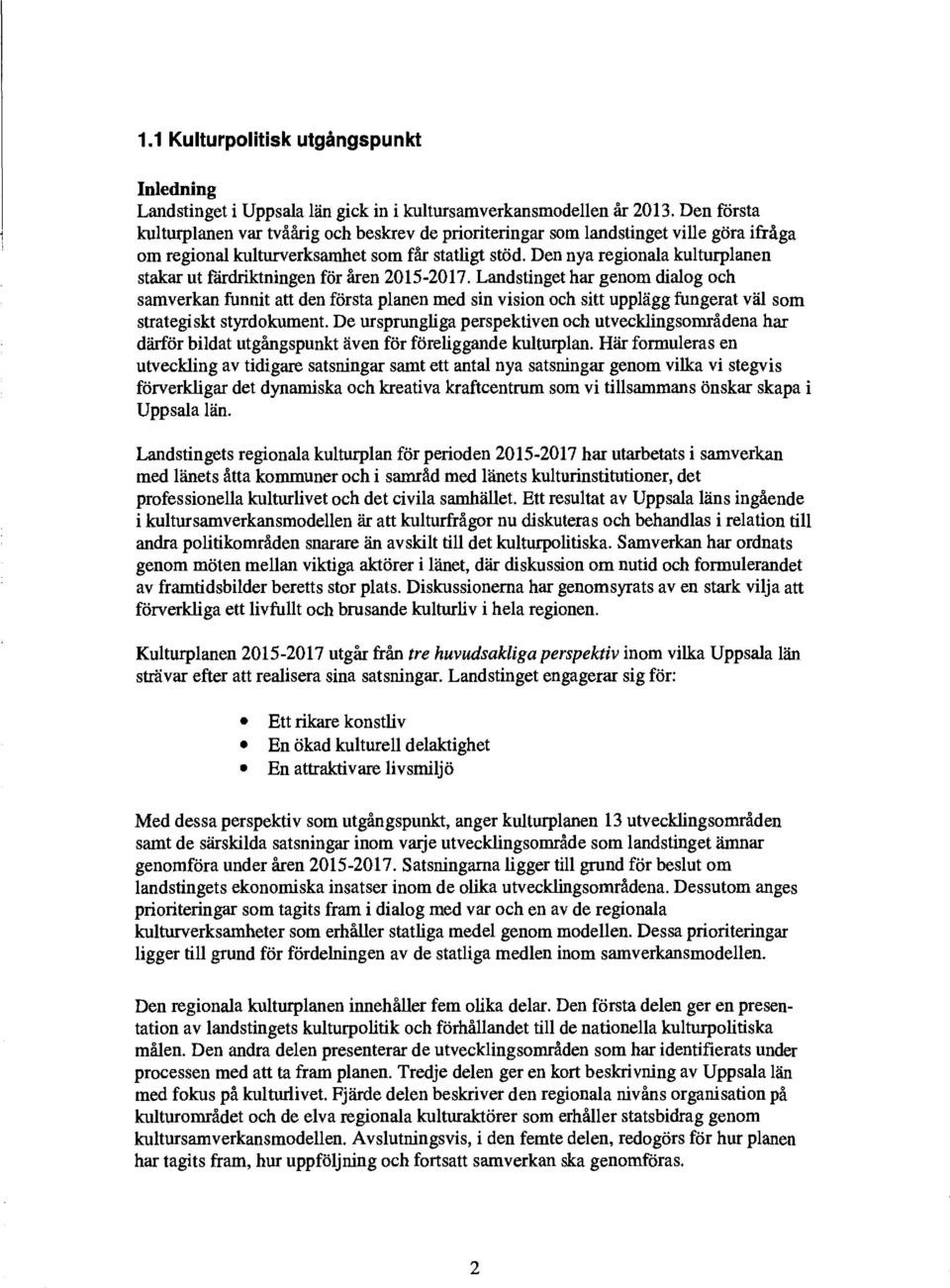 Den nya regionala kulturplanen stakar ut färdriktningen för åren 2015-2017.