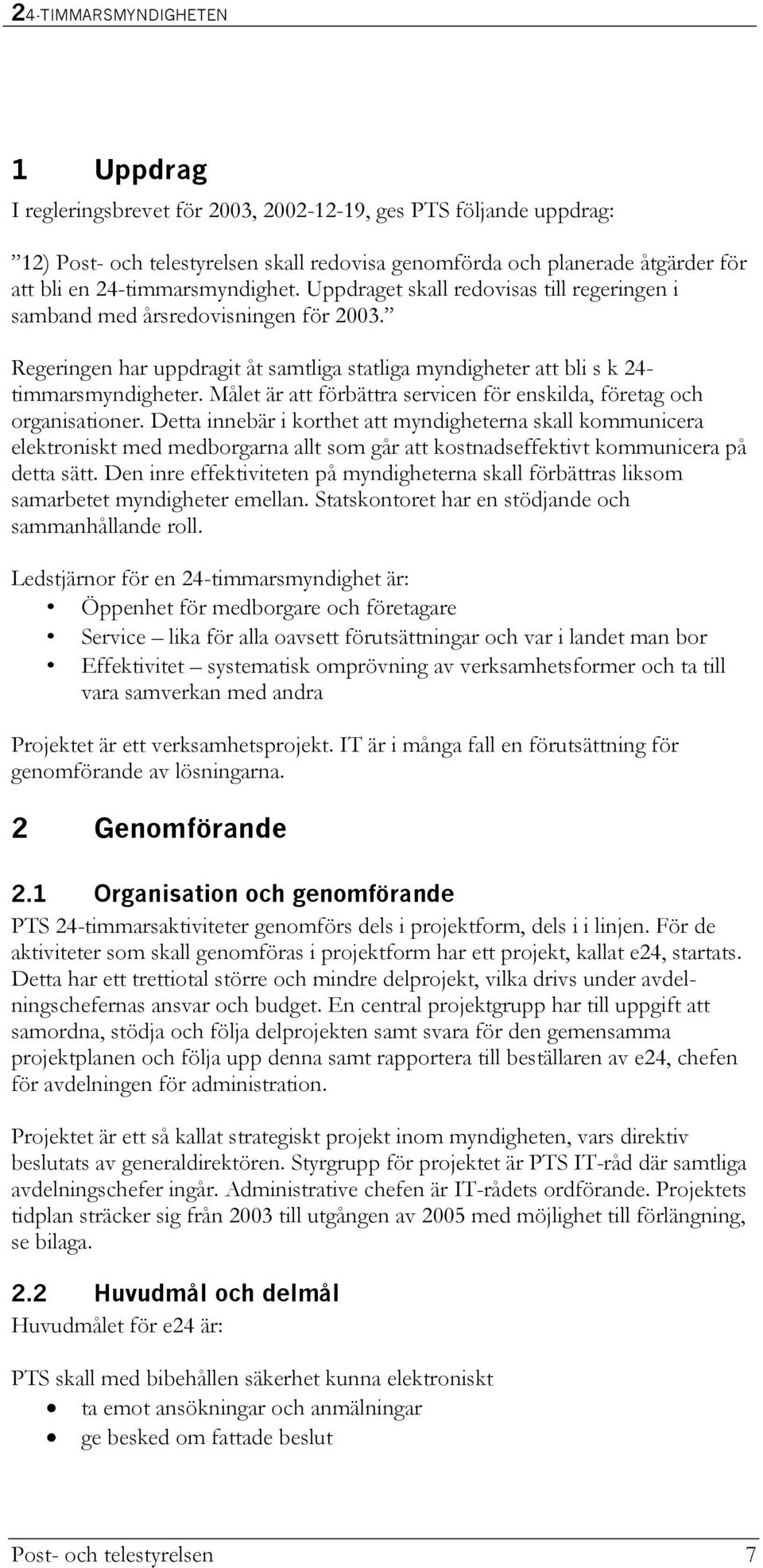 Målet är att förbättra servicen för enskilda, företag och organisationer.