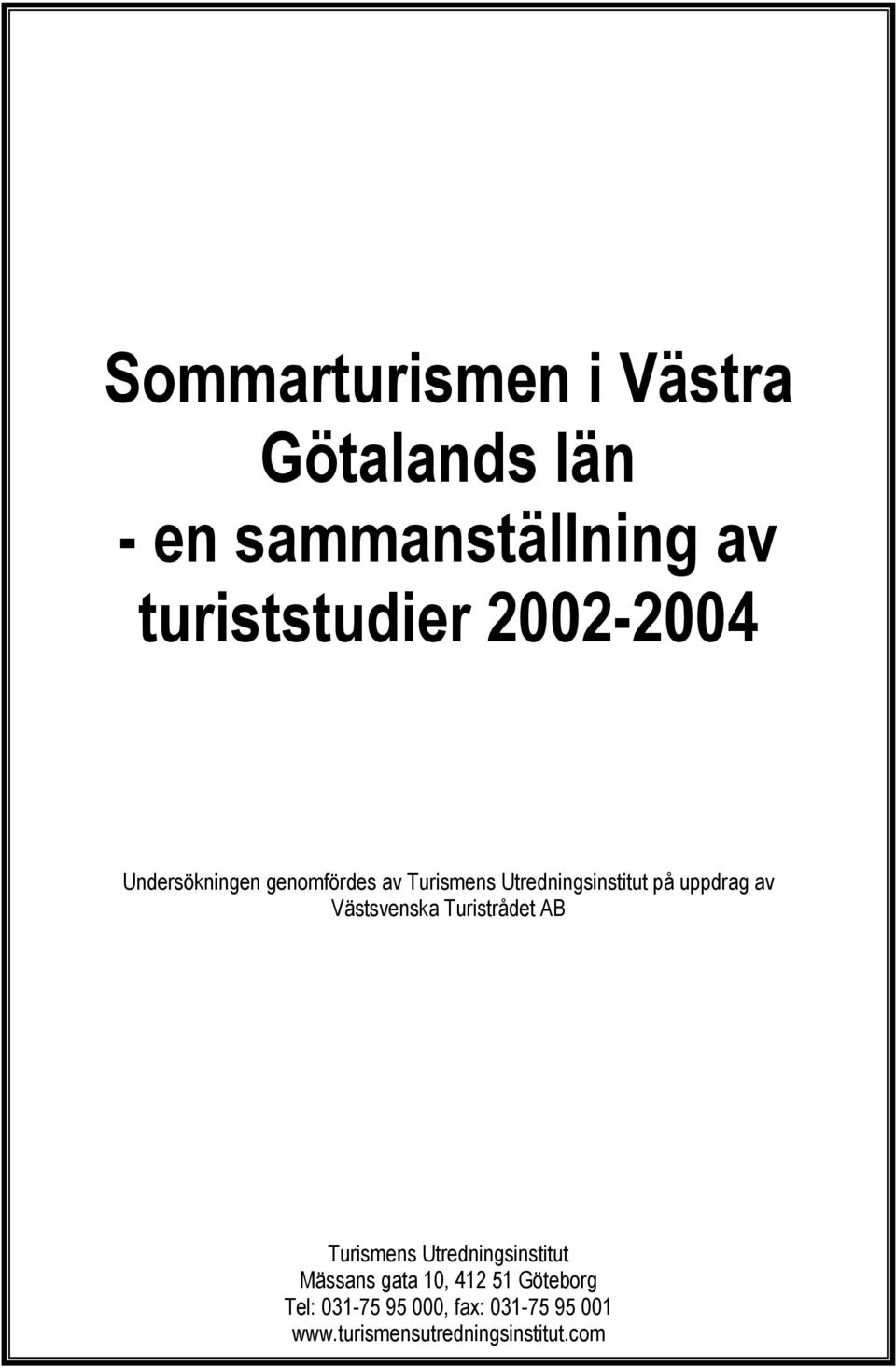 av Västsvenska Turistrådet AB Turismens Utredningsinstitut Mässans gata 10, 412