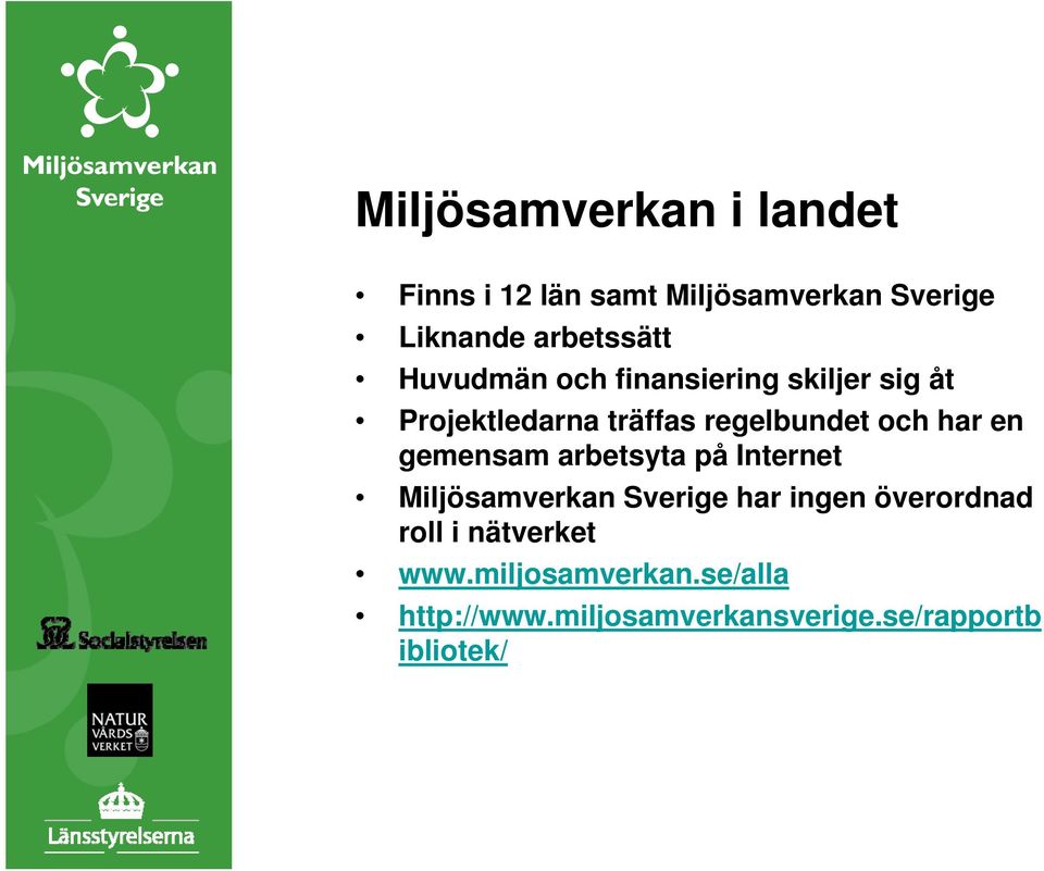 gemensam arbetsyta på Internet Miljösamverkan Sverige har ingen överordnad roll i
