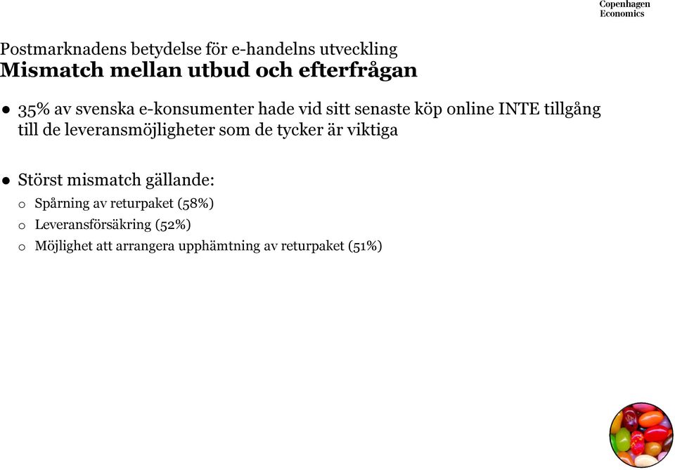 leveransmöjligheter som de tycker är viktiga Störst mismatch gällande: o Spårning av