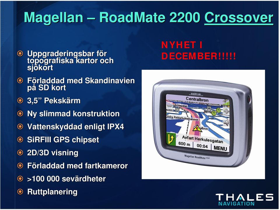 konstruktion Vattenskyddad enligt IPX4 SiRFIII GPS chipset 2D/3D visning