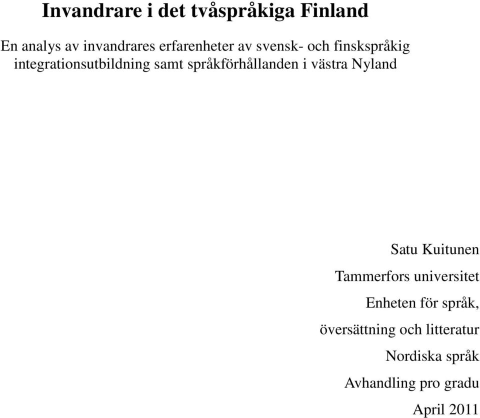 språkförhållanden i västra Nyland Satu Kuitunen Tammerfors universitet