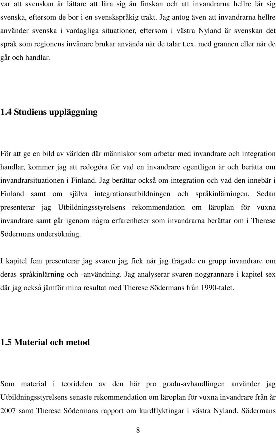 med grannen eller när de går och handlar. 1.