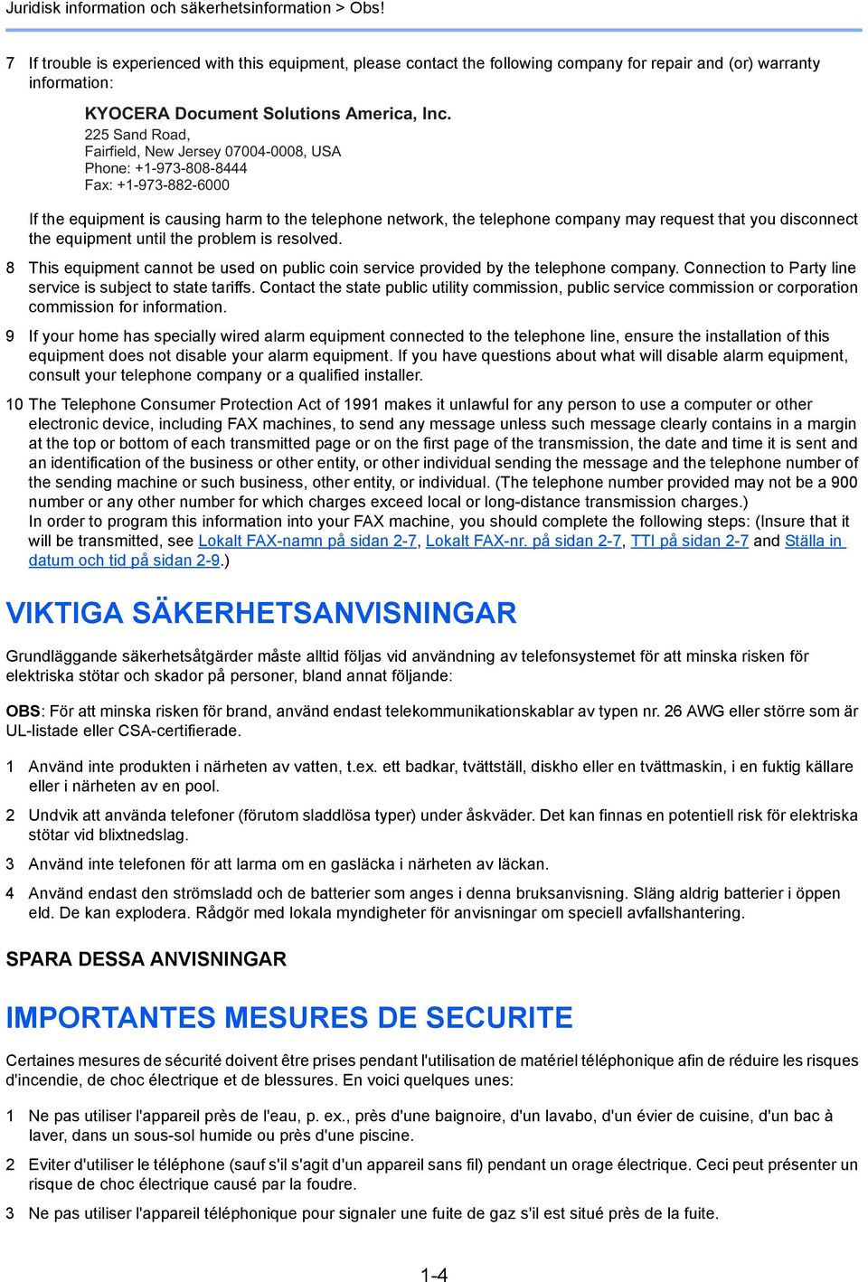 225 Sand Road, Fairfield, New Jersey 07004-0008, USA Phone: +1-973-808-8444 Fax: +1-973-882-6000 If the equipment is causing harm to the telephone network, the telephone company may request that you