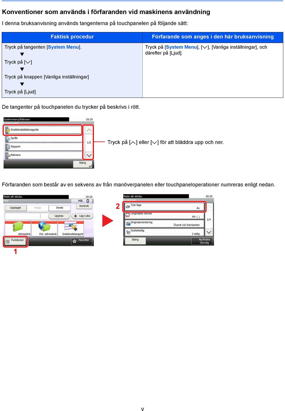 ], [Vanliga inställningar], och De tangenter på touchpanelen du trycker på beskrivs i rött. Systemmeny/Räknare.