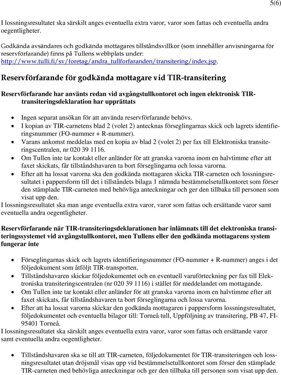 fi/sv/foretag/andra_tullforfaranden/transitering/index.jsp.