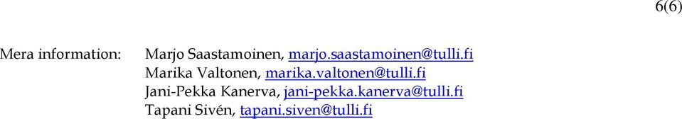 valtonen@tulli.fi Jani-Pekka Kanerva, jani-pekka.