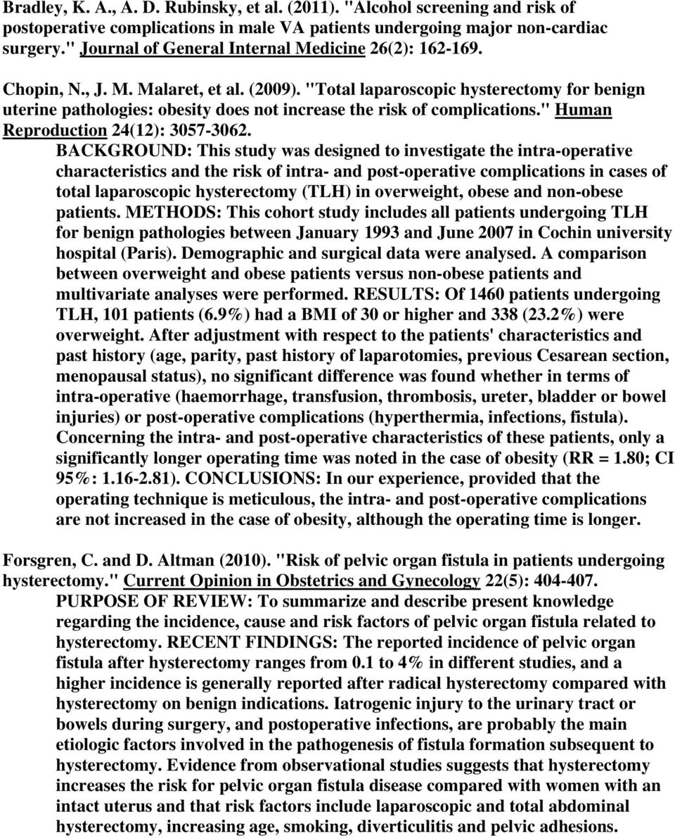 "Total laparoscopic hysterectomy for benign uterine pathologies: obesity does not increase the risk of complications." Human Reproduction 24(12): 3057-3062.