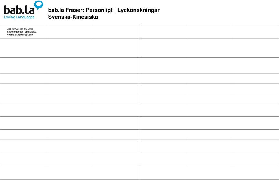 25-års silver, 40-års rubin)... år och fortfarande starka tillsammans. Ha en trevlig! 经 过 五 年 你 们 的 婚 姻 一 如 既 往, 周 年 纪 念 日 快 乐!