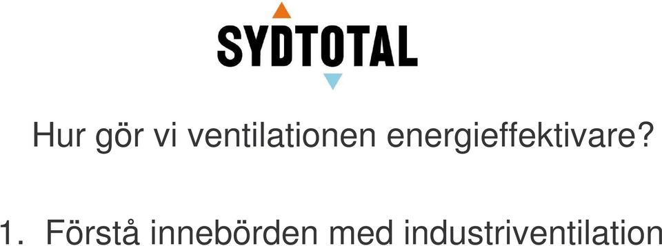 energieffektivare? 1.