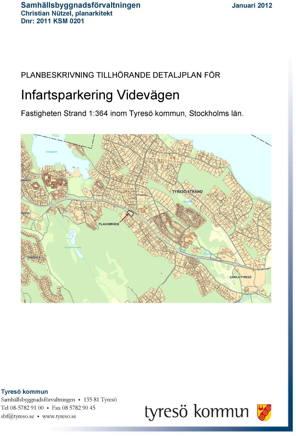 Fastigheten Strand 1:364 inom Tyresö kommun, Stockholms län.