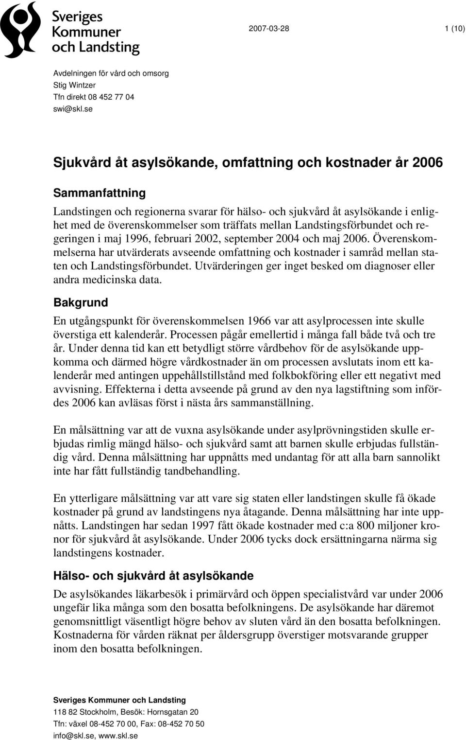 mellan Landstingsförbundet och regeringen i maj 1996, februari 2002, september 2004 och maj 2006.