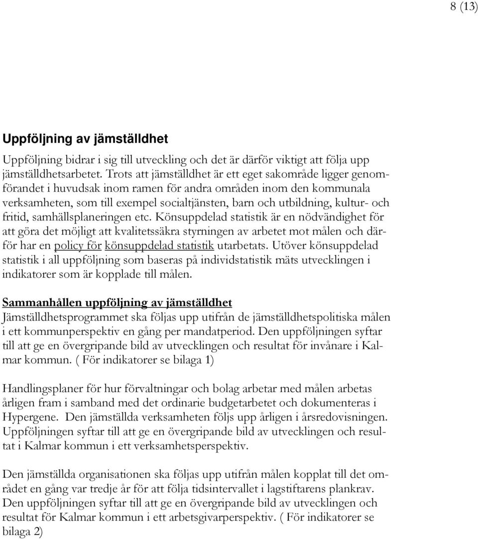 kultur- och fritid, samhällsplaneringen etc.