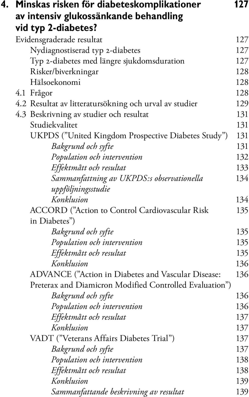 2 Resultat av litteratursökning och urval av studier 129 4.