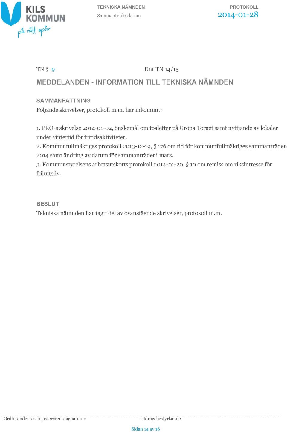 14-01-02, önskemål om toaletter på Gröna Torget samt nyttjande av lokaler under vintertid för fritidsaktiviteter. 2.