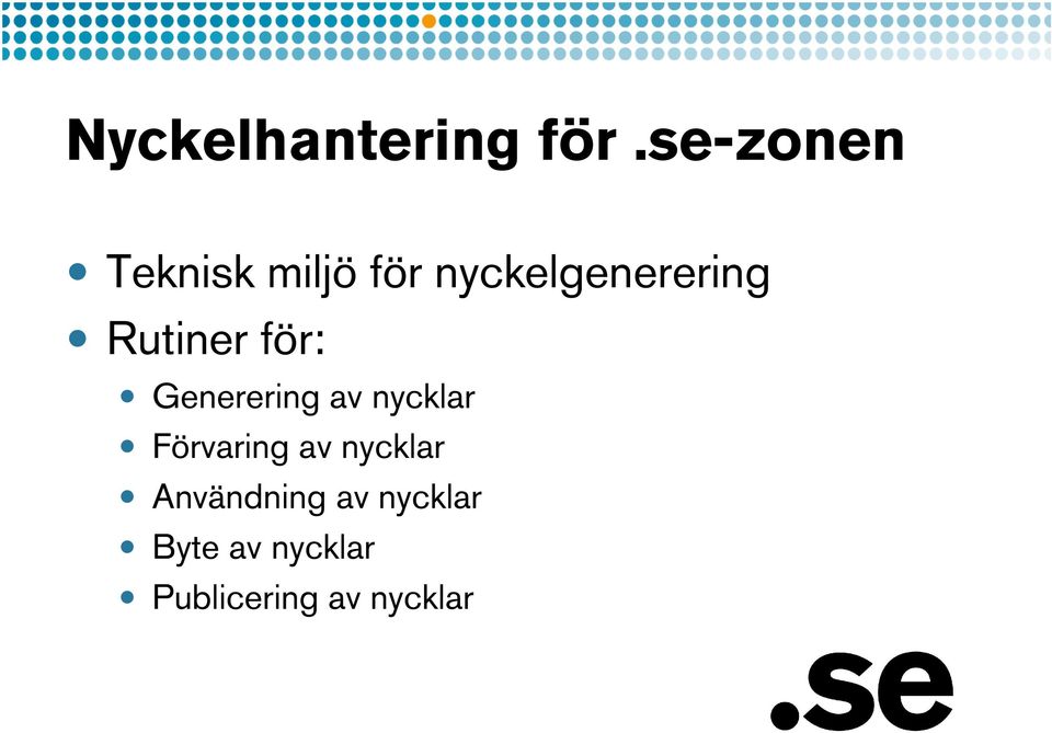 Rutiner för: Generering av nycklar Förvaring