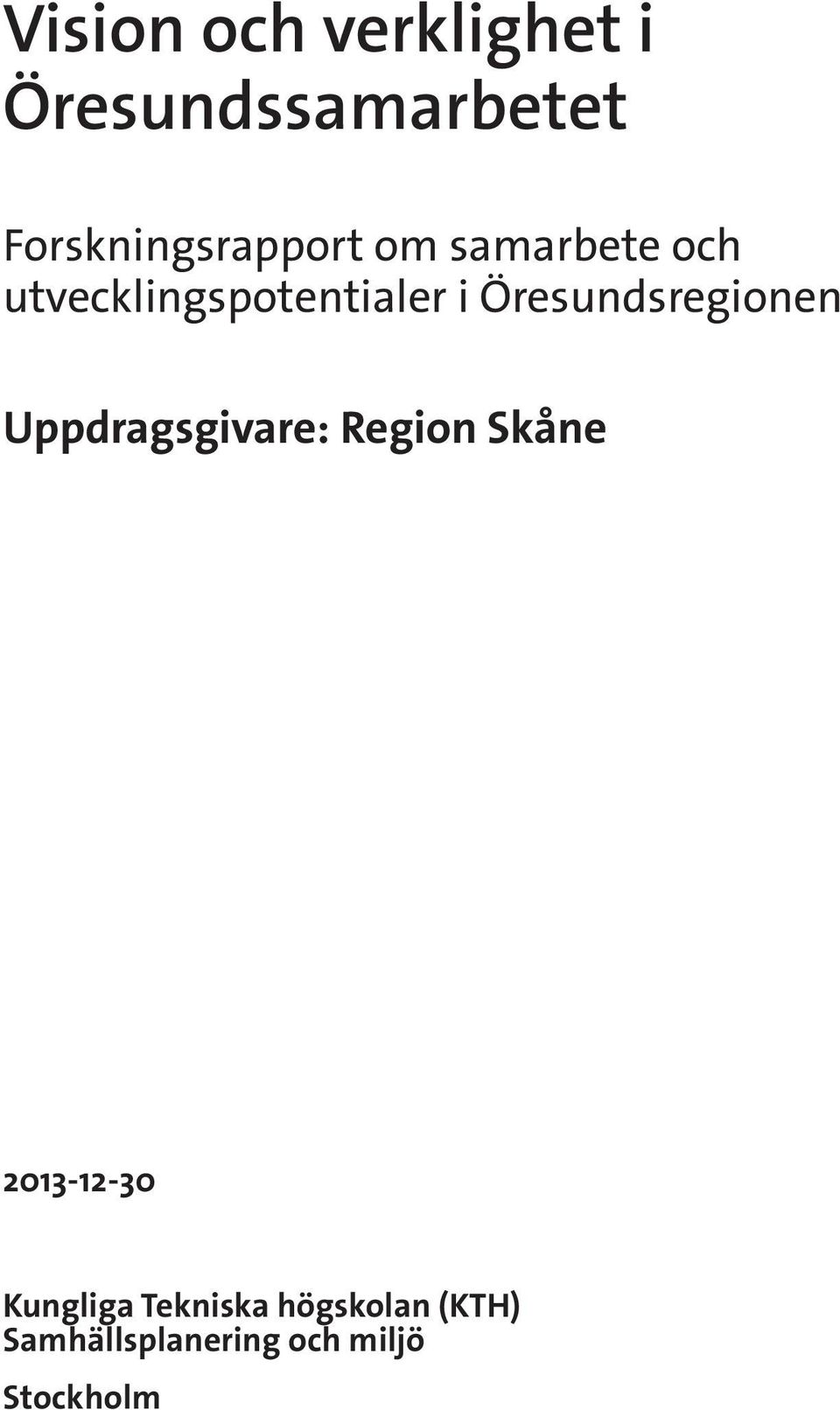 i Öresundsregionen Uppdragsgivare: Region Skåne