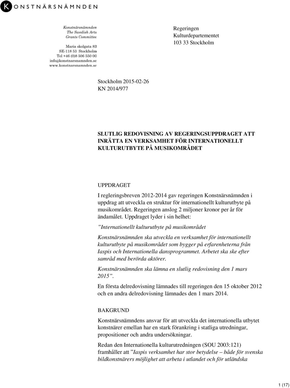 Regeringen anslog 2 miljoner kronor per år för ändamålet.