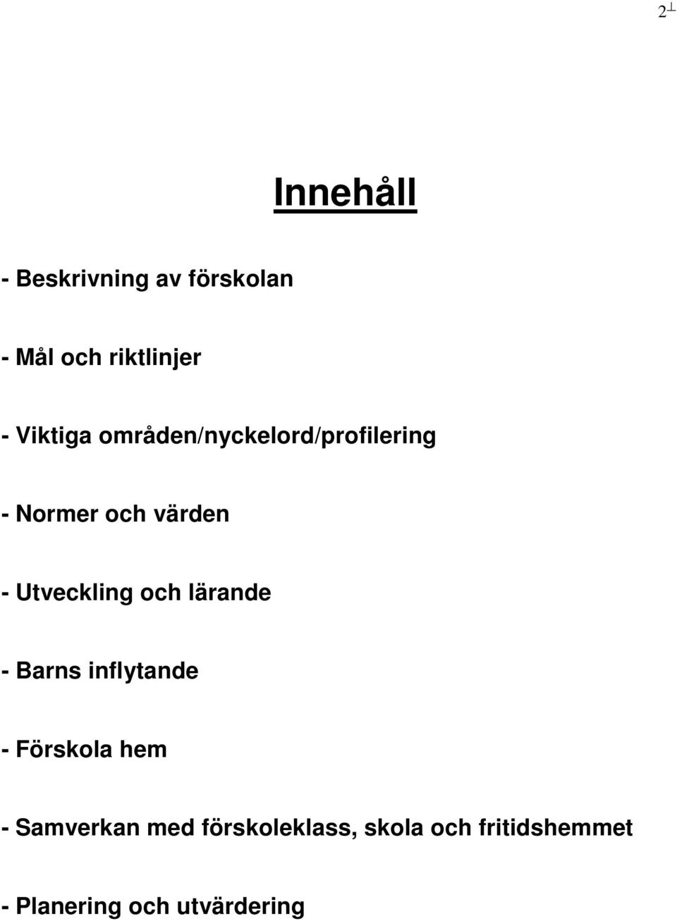 Utveckling och lärande - Barns inflytande - Förskola hem -