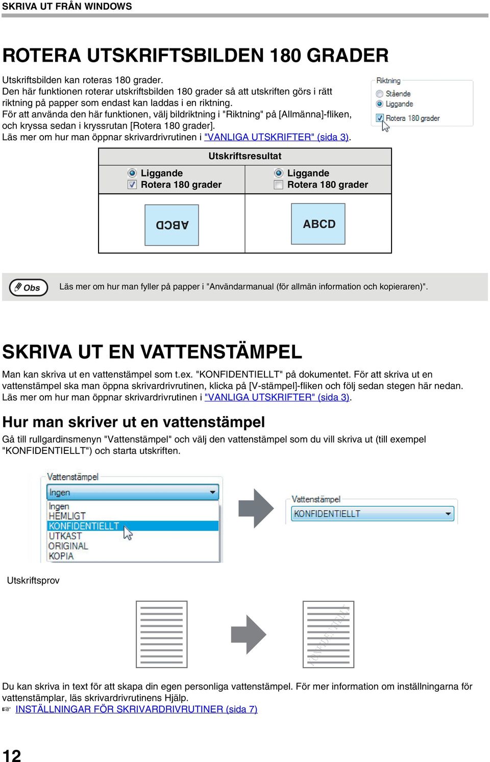 För att använda den här funktionen, välj bildriktning i "Riktning" på [Allmänna]-fliken, och kryssa sedan i kryssrutan [Rotera 80 grader].